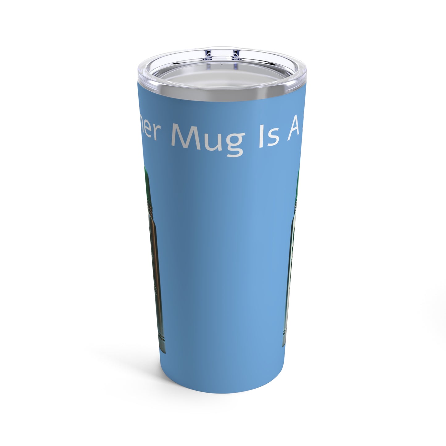 My Other Mug is a Stanley Tumbler 20oz Tumbler - light blue